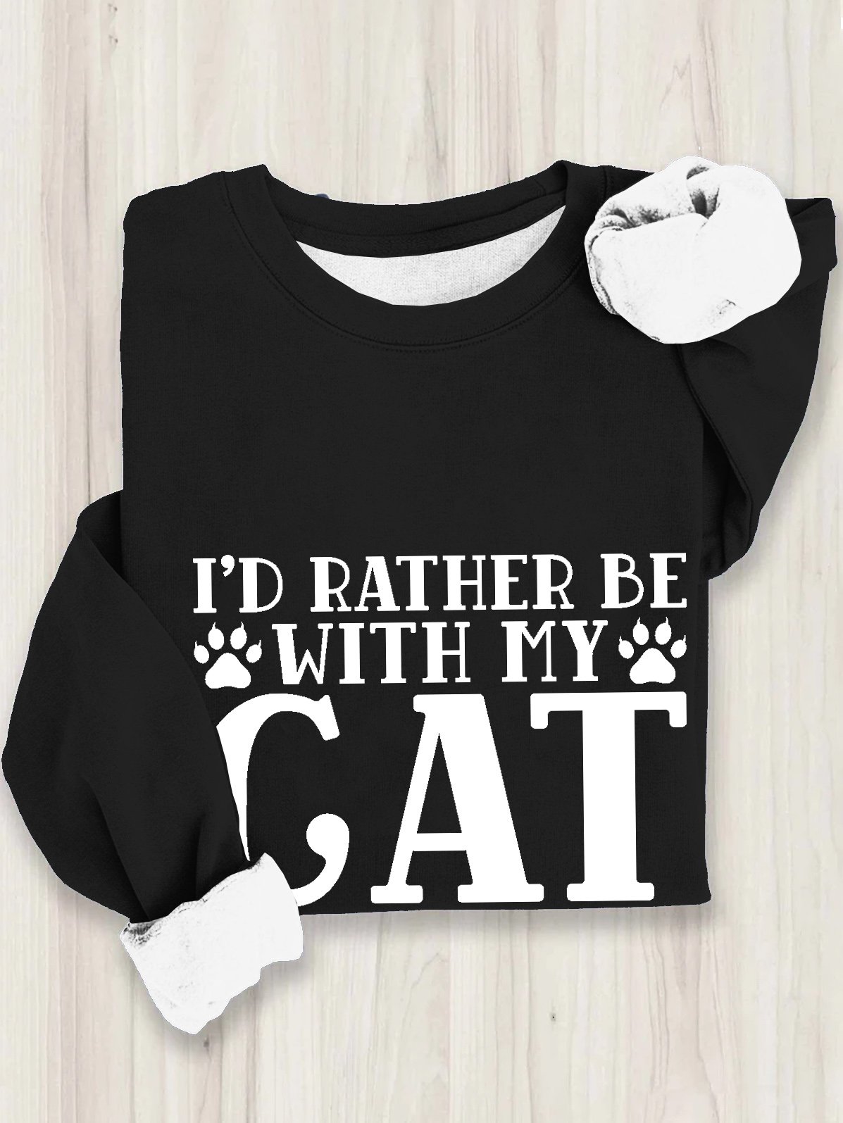 I'd Rather Be With My Cat paw Sweatshirt