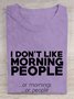 I don't like morning people or mornings or people T-Shirt