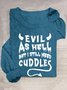 EVIL AS HELL BUT I STILL NEED CUDDLES Halloween Loose Casual T-Shirt