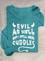 EVIL AS HELL BUT I STILL NEED CUDDLES Halloween Loose Casual T-Shirt