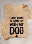 I just want to hang out with my dog T-Shirt