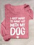I just want to hang out with my dog T-Shirt