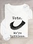 Retro Vote We Are Ruthless Print T-Shirt