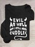 EVIL AS HELL BUT I STILL NEED CUDDLES Halloween Loose Casual T-Shirt